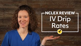 IV Drip Rates  NCLEX Review [upl. by Aehsa]