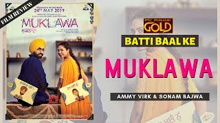 Muklawa  Ammy Virk  Sonam Bajwa  Film Review  Batti Baal Ke [upl. by Asilec552]