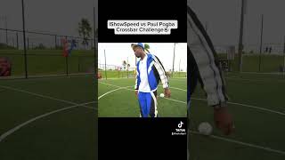 ISHOWSPEED CROSSBAR CHALLENGE ft PAUL POGBA paulpogba ishowspeedshorts ishowspeed [upl. by Aicilat502]