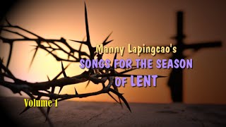 MANNY LAPINGCAOS SONGS FOR THE SEASON OF LENT Vol 1 With lyrics and chords [upl. by Carvey]