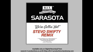 SARASOTA quotWere Gettin Hotquot STEVO SWIFTY REMIX [upl. by Cohla]