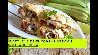 ROTOLINI DI ZUCCHINE CON SPECK E PHILADELPHIA [upl. by Taveda]