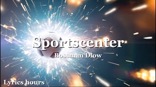 Bossman Dlow  SportsCenter lyrics [upl. by Liddie]