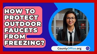 How To Protect Outdoor Faucets From Freezing  CountyOfficeorg [upl. by Adnahsed]