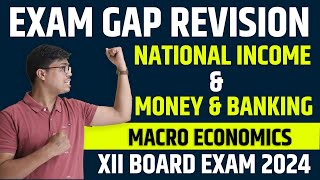 National Income amp Money amp Banking  ONE SHOT  Class 12 Economics Exam Gap Revision for BOARD 2024 [upl. by Yttik262]