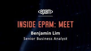 InsideEPAM Benjamin Lim Senior Business Analyst [upl. by Minni]