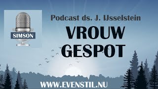 Vrouw gespot  EvenStil  podcast ds J IJsselstein Gereformeerde Gemeenten [upl. by Melinda979]