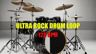 ULTRA ROCK DRUM LOOP  128 BPM [upl. by Ladiv]