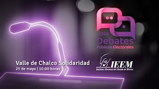 Debates Públicos IEEM 2024 Debate del Municipio de Valle de Chalco Solidaridad [upl. by Ttimme]