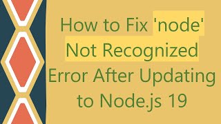 How to Fix node Not Recognized Error After Updating to Nodejs 19 [upl. by Elva131]