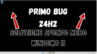 Buio pesto sul desktop Il bug dello sfondo nero su Windows 11 24H2 [upl. by Mhoj728]