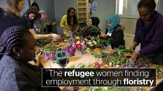 Bread and Roses Meet the refugee women finding employment through floristry [upl. by Derag]