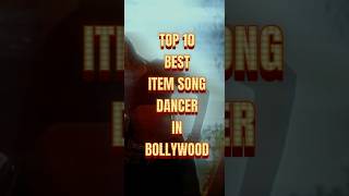 Top 10 Best Item Song Dancer In Bollywood bollywood shorts [upl. by Coffin814]