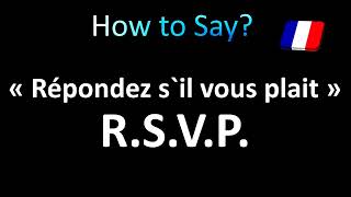 How to Pronounce Répondez sil vous plait RSVP in French [upl. by Ennyleuqcaj]