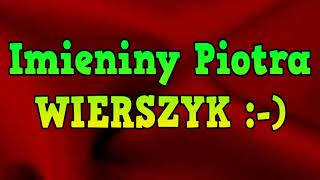 Imieniny Piotra  Wierszyk Imieninowy Rymowanka Życzenia [upl. by Racso]