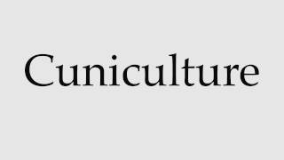 How to Pronounce Cuniculture [upl. by Yates]