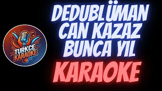 Dedublüman x Can Kazaz  Bunca Yıl Karaoke [upl. by Blatman]