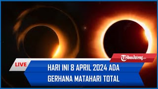 🔴LIVE HARI INI 8 April 2024 Ada Gerhana Matahari Total Ada Ledakan Terlihat [upl. by Zachariah]