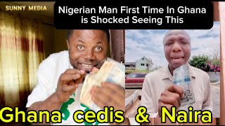 Nigerian Man First Time in Ghana🇬🇭Shared His Experiences On Ghana Cedis amp Naira  He Was Shocked [upl. by Aihsetel]