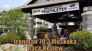 Ironman 703 Muskoka Race Review [upl. by Dituri]