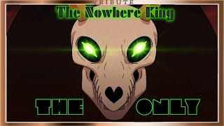 The Nowhere King Tribute The Only [upl. by Michal514]