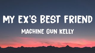 Machine Gun Kelly  my exs best friend Lyrics Ft blackbear [upl. by Adnesor]