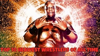 Top 10 Heaviest Wrestlers Of All Time [upl. by Elatnahs953]