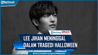 Lee Jihan Artis Korea Meninggal dalam Tragedi Halloween Itaewon Seoul [upl. by Sower]