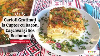 Cartofi Gratinati la Cuptor cu Bacon Cascaval si Sos Bechamel  Reteta Pas cu Pas [upl. by Anayik889]