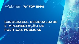 Webinar  Burocracia desigualdade e implementação de políticas públicas [upl. by Saenihp]