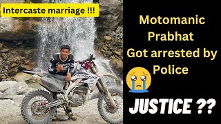 Motomaniac Prabhat got arrested by Police  Intercaste marriage 😢justiceforprabhat nepalpolice [upl. by Gnem]