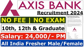 Axis Bank Recruitment 2024  No Exam  Axis Bank Vacancy 2024  Axis Bank Jobs 2024  Apply Online [upl. by Egarton]