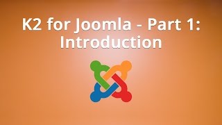 K2 for Joomla  Part 1 Introduction [upl. by Padgett]