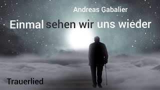 Trauerlied quotEinmal sehen wir uns wiederquot Andreas Gabalier [upl. by Yadrahs]