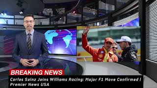 Carlos Sainz Joins Williams Racing Major F1 Move Confirmed  Premier News USA [upl. by Larrabee295]