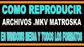 COMO REPRODUCIR TODOS LOS FORMATOS EN WINDOWS MEDIA MKV DVD 3GP Y MAS WIN 788110INFIN [upl. by Hploda517]