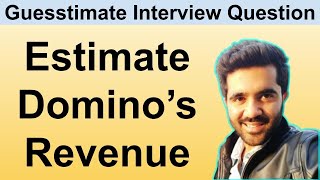 How to solve Guesstimate Questions in Interviews What is the revenue of Dominos [upl. by Tidwell599]