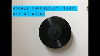 Google Chromecast Audio Set up Guide [upl. by Einahpats]