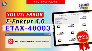 Solusi Error Etax40003 Pada Efaktur 40  Cara Mengangatasi Error ETAX40003 di Efaktur 40 [upl. by Enomahs209]