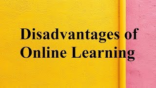 Disadvantages of Online Learning [upl. by Tobiah]