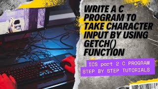 Write a c program that take a character input by using getch function  ICS Part 2 [upl. by Mloc384]