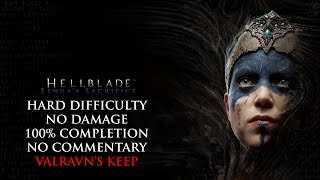 Hellblade  HARD MODENO DAMAGE100 COMPLETION  Valravns Keep [upl. by Ydur]