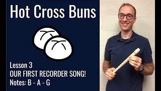 Recorder Lesson 3 How to Play quotHot Cross Bunsquot OUR FIRST SONG [upl. by Godfrey]