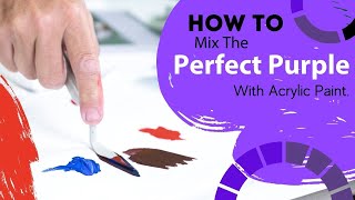 How To Mix The Perfect Purple With Acrylic Paint [upl. by Leicam159]