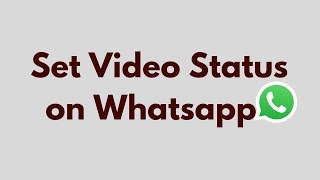 How to Set Video Status on Whatsapp [upl. by Nalo]