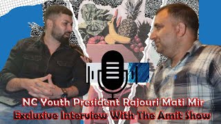 NC Youth President Rajouri Mati Mir Exclusive Interview With The Amit Show  19092024  Part8 [upl. by Ennaeilsel]