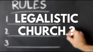 Is My Church Legalistic [upl. by Jsandye483]