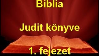 A Biblia  Judit könyve 1 fejezet [upl. by Bates317]