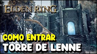 Elden Ring Cómo entrar en la TORRE DE LENNE [upl. by Ydissak]