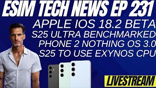 eSIM Tech News Ep 231  S25 Ultra 8 Elite Benchmark Scores  Apple iOS 182 Beta [upl. by Dranyl]